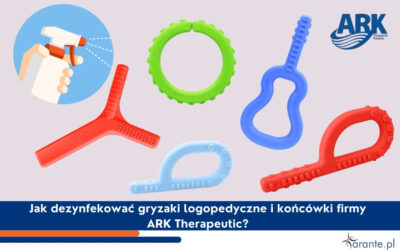 Gryzak logopedyczny – jak dezynfekować gryzaki logopedyczne i końcówki firmy ARK Therapeutic?