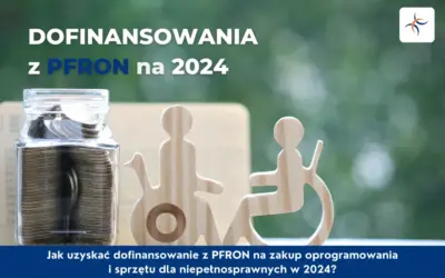 Jak uzyskać dofinansowanie z PFRON na zakup oprogramowania i sprzętu dla niepełnosprawnych w 2024?