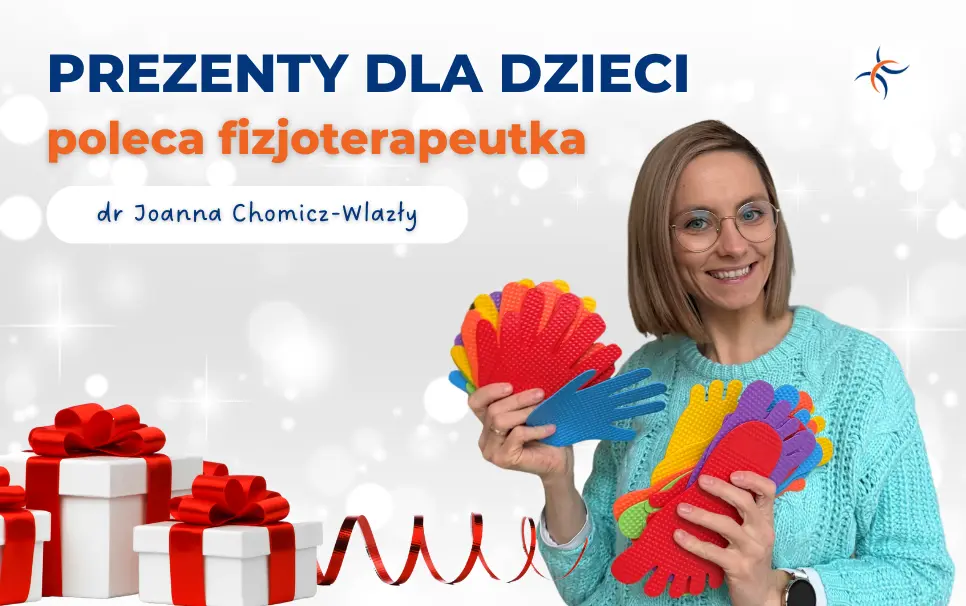 Najlepszy prezent dla dziecka – poleca fizjoterapeutka dr Joanna Chomicz-Wlazły